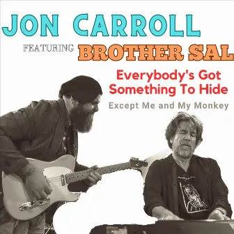 Everybody's Got Something To Hide Except Me And My Monkey by Jon Carroll