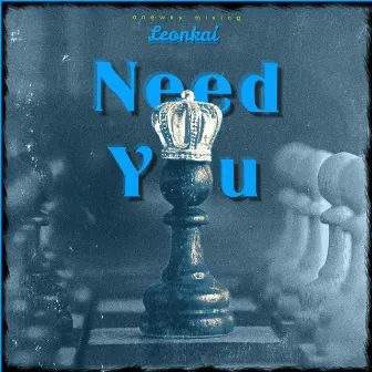 Need You by Leon Kai