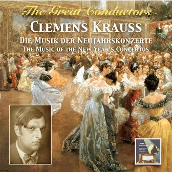 The Great Conductors: Clemens Krauss – The Music of the New Year's Concertos (Remastered 2015) by Clemens Krauss