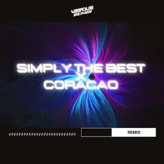 Simply The Best X Coracao (Remix) by Verdun Remix