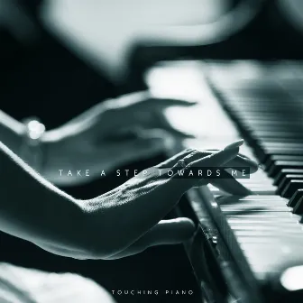 Take a Step Towards Me: Touching Piano, Clean Acoustic Piano Sounds, Best Restaurant Summer Aperitif by Jazz Piano Moods