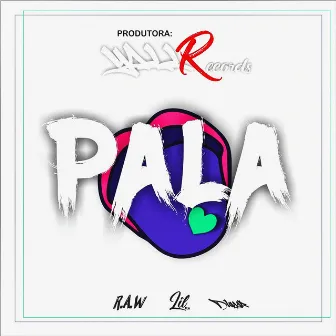 Pala by R.A.W OFICIAL