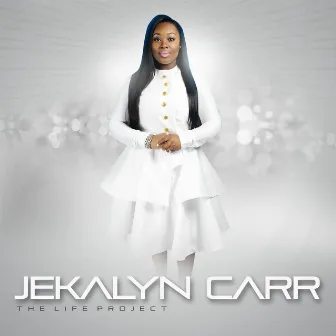 The Life Project by Jekalyn Carr