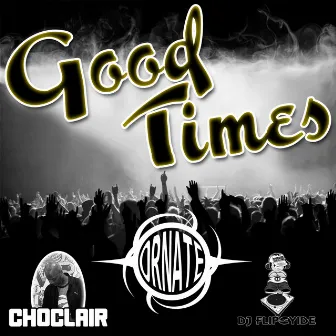 Good Times by Ornate