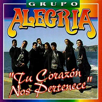 Tu Corazón Nos Pertenece by Grupo Alegria