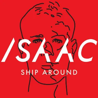 Ship Around by Isaac