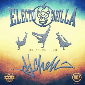 Breaking Good (feat. DJ Chell) by ElectroGorilla