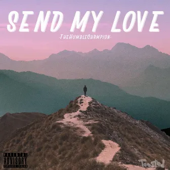 Send My Love by TheHumbleChampion