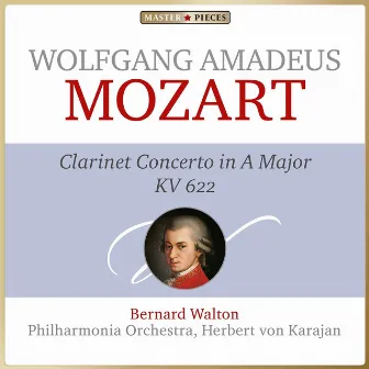 Masterpieces Presents Wolfgang Amadeus Mozart: Clarinet Concerto in A Major, K. 622 by Bernard Walton