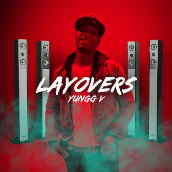 Layovers by Yungg V