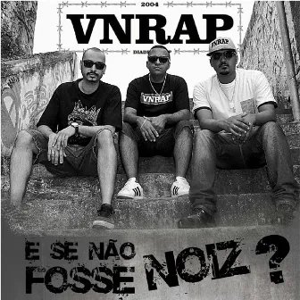 E Se Não Fosse Noiz? by VNRAP