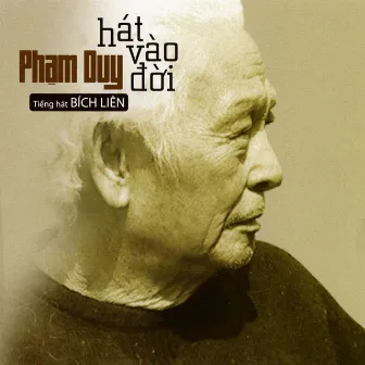 Phạm Duy Hát Vào Đời by Bích Liên