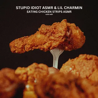 Eating Chicken Strips ASMR (Radio Edit) by Lil Charmin