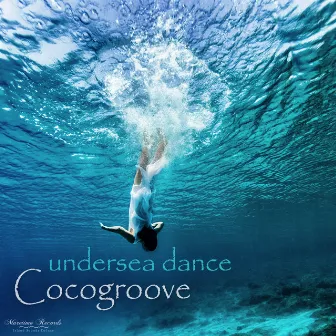 undersea dance (groove bubble mix) by Cocogroove