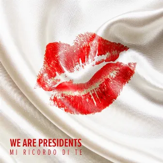 Mi Ricordo di Te by We Are Presidents