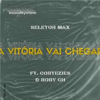 A Vitória Vai Chegar by Seletor Max