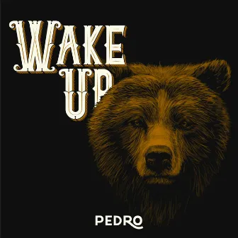 Wake Up by Pedro