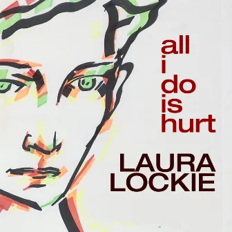 All I Do is Hurt by Laura Lockie