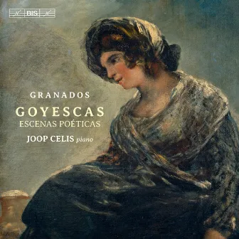 Granados: Goyescas & Escenas Poéticas by Joop Celis