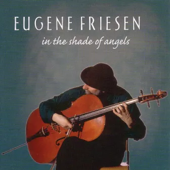 In the Shade of Angels by Eugene Friesen