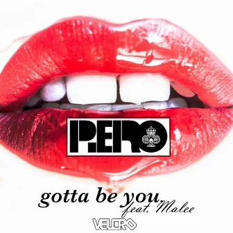 Gotta Be You (feat. Malee) [Radio Edit] by Piero