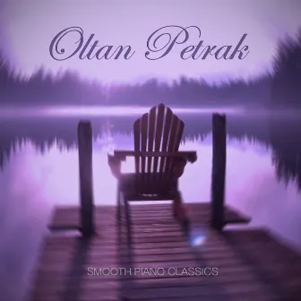 Smooth Piano Classics by Oltan Petrak