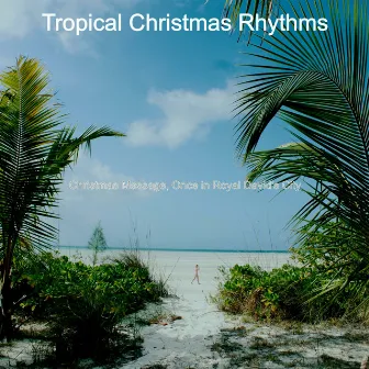 Christmas Massage, Once in Royal David's City by Tropical Christmas Rhythms