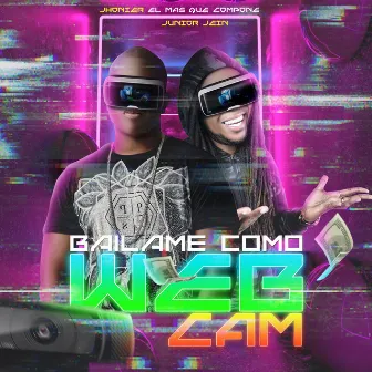 Bailame Como Webcam by Jhonier El Mas Que Compone