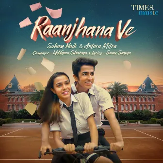 Raanjhana Ve by Soham Naik