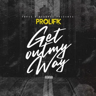 Get out My Way by Prolifik