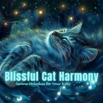 Blissful Cat Harmony - Serene Melodies for Your Kitty by Cat Calm