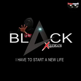 I Have To Start A New Life by DJ Black