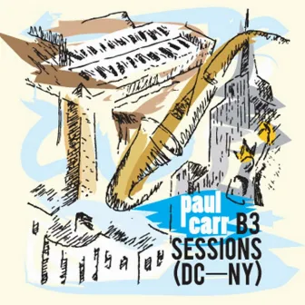 B3 Sessions (Dc-Ny) by Paul Carr