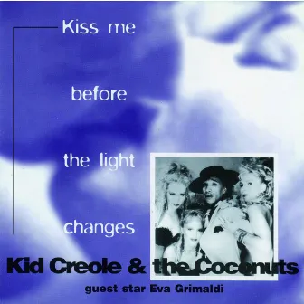 Kiss Me Before the Light Changes by Kid Creole And The Coconuts