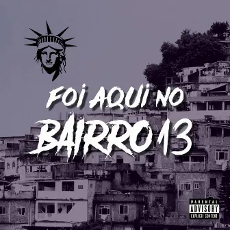 FOI AQUI NO BAIRRO 13 by IURY FERNANDES