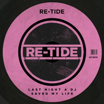 Last Night A Dj Saved My Life by Re-Tide