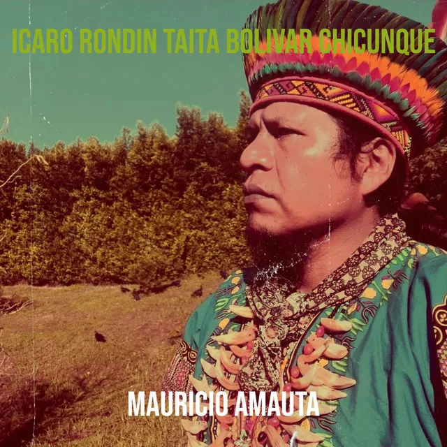 Icaro Rondin ( Taita Bolivar Chicunque)