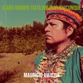 Icaro Rondin ( Taita Bolivar Chicunque) by Mauricio Amauta