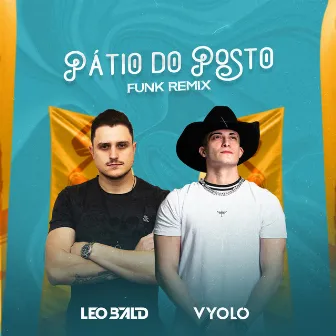 Pátio do Posto (Funk Remix) by Dj Leo Bald