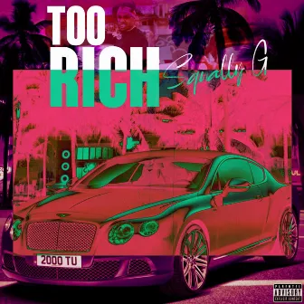 Too Rich by Squally G