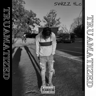 Truamatized by Swizz tLc