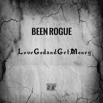 Love God and Get Money by Been Rogue