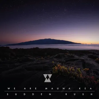 We Are (Mauna Kea) by Sudden Rush