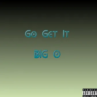 Go Get It by Big O