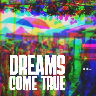 Dreams Come True by Jesswah