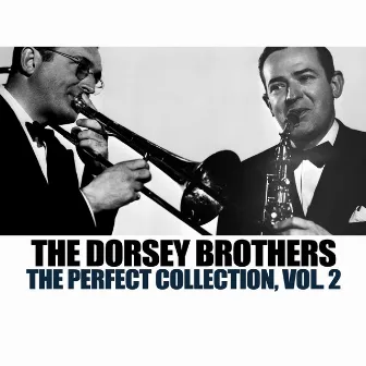 The Perfect Collection, Vol. 2 by The Dorsey Brothers