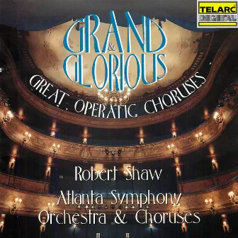 Grand & Glorious: Great Operatic Choruses by Atlanta Symphony Orchestra Chamber Chorus