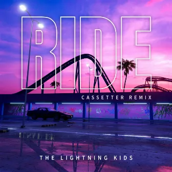 Ride (Cassetter Remix) by The Lightning Kids