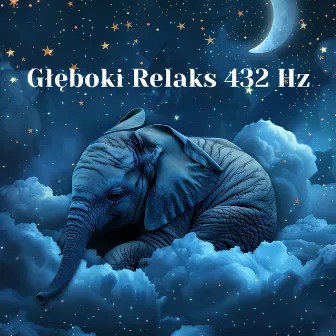 Głęboki Relaks 432 Hz: Uzdrawiające Dźwięki, Medytacja i Muzyka na Spokojny Sen by Głębokie Sny