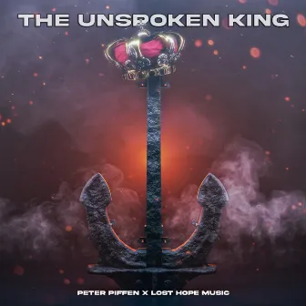 The Unspoken King by Lost Hope Music